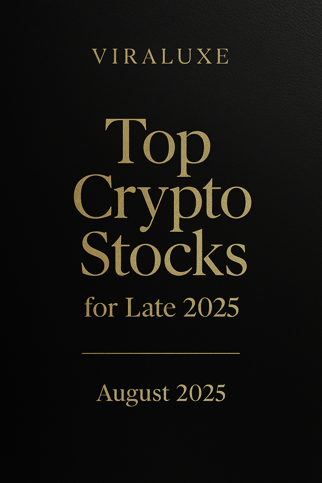 $10K Crypto Stock Picks for Long-Term Investors | 2025 Season 1 – Viraluxe® Edition